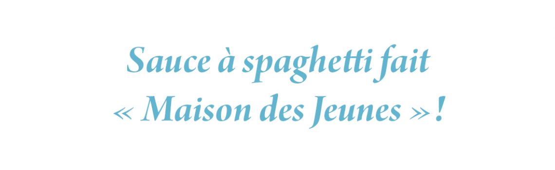 Sauce à spaghetti fait  « Maison des Jeunes »!