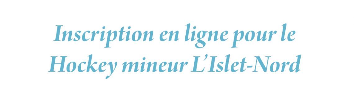 Hockey mineur L’Islet-Nord - Inscription en ligne pour la prochaine saison de hockey