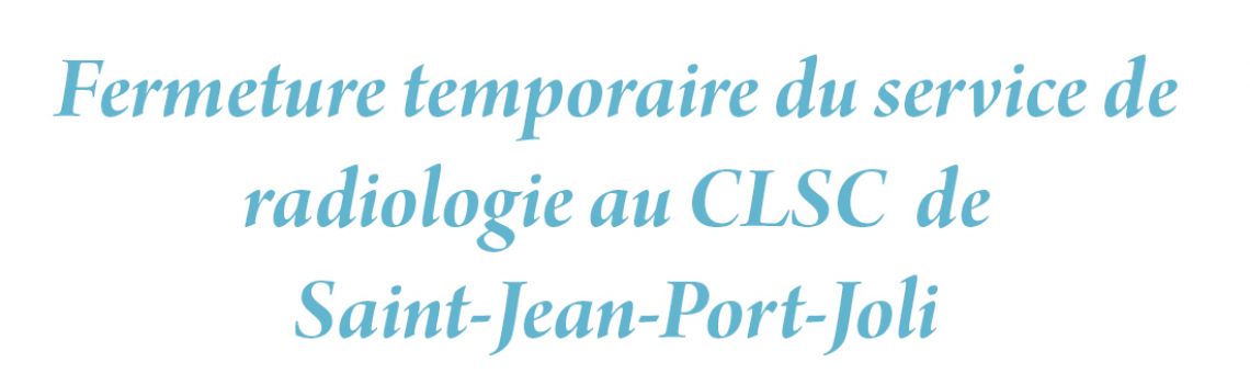 Fermeture temporaire du service de radiologie du CLSC de Saint-Jean-Port-Joli
