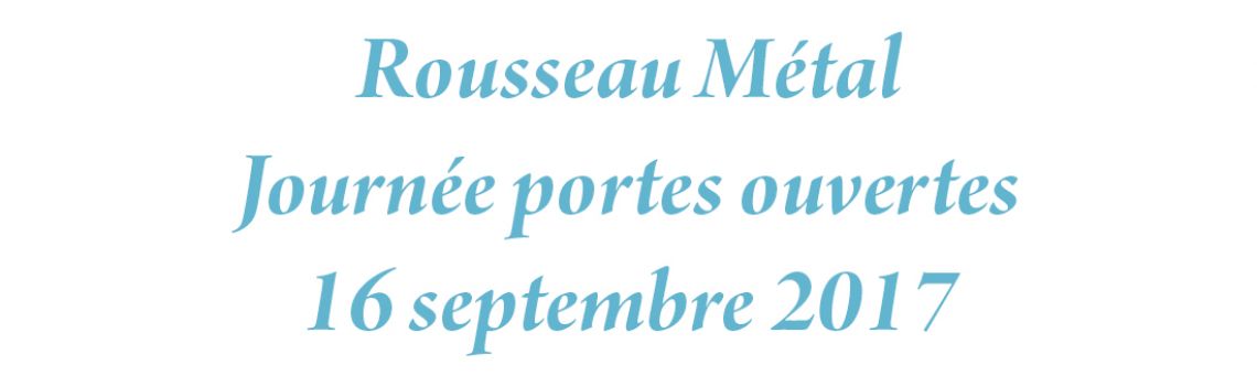 Rousseau Métal  - Journée portes ouvertes