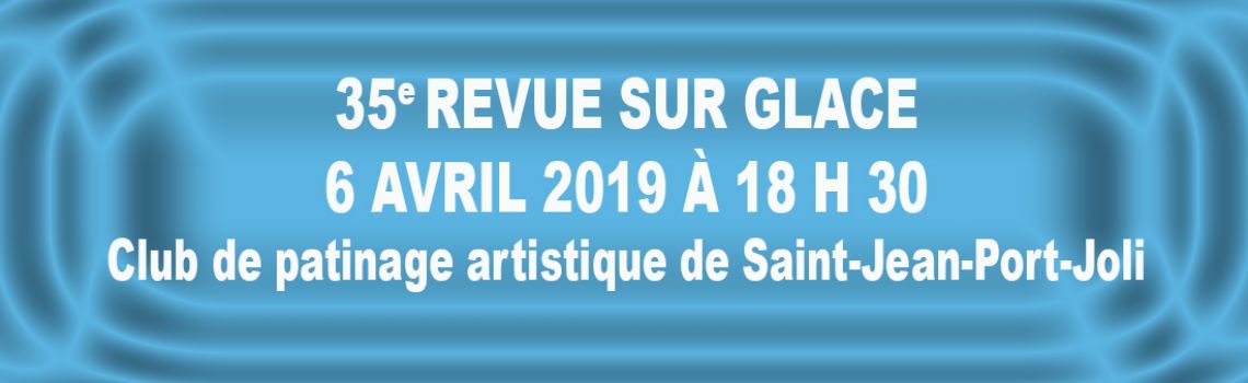 35e revue sur glace - Club de patinage artistique de Saint-Jean-Port-Joli