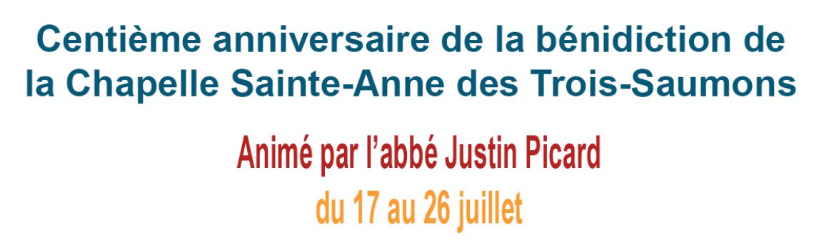 Centième anniversaire de la bénédiction de la Chapelle Sainte-Anne des Trois-Saumons