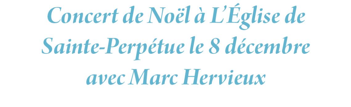 Concert de Noël à L'Église de Sainte-Perpétue le 8 décembre