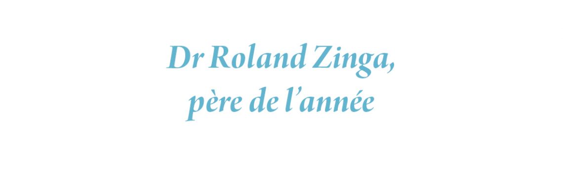 Dr Roland Zinga,  père de l’année