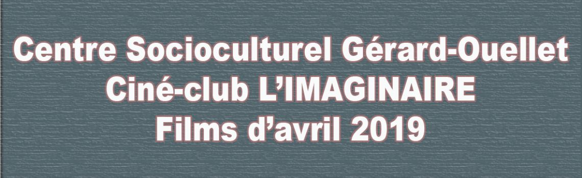 Centre Socioculturel Gérard-Ouellet - Ciné-club L’IMAGINAIRE - Avril 2019
