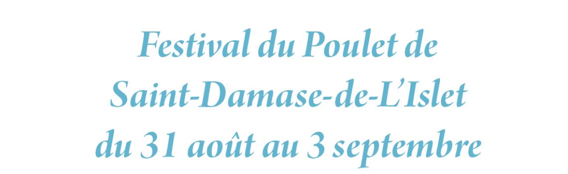 Festival du Poulet 2017 de Saint-Damase-de-L’Islet 45 ans et bien du nouveau!