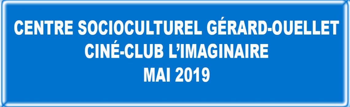 Centre Socioculturel Gérard-Ouellet - Ciné-club L’IMAGINAIRE de mai 2019 -