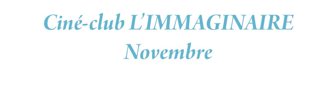 Ciné-club L’IMAGINAIRE Novembre
