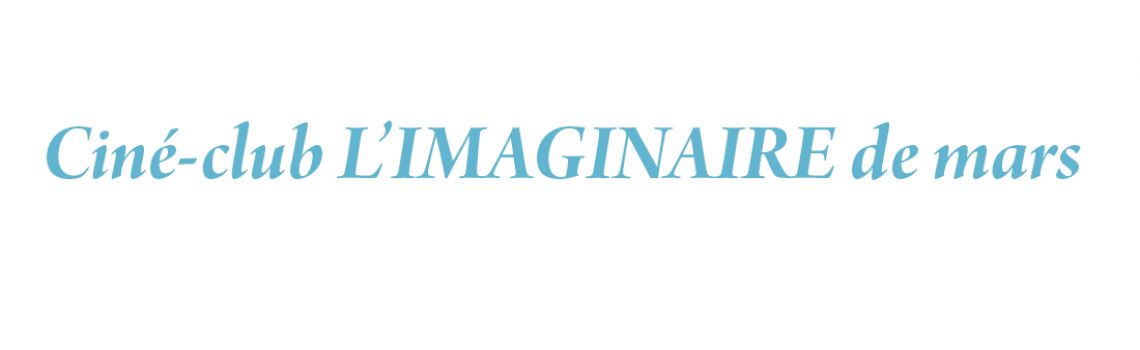 Ciné-club L'IMAGINAIRE de mars