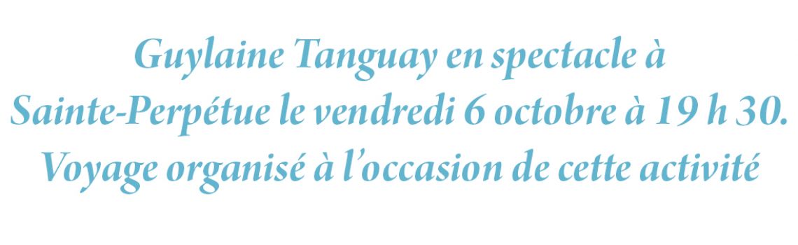 Guylaine Tanguay en spectacle à Sainte-Perpétue