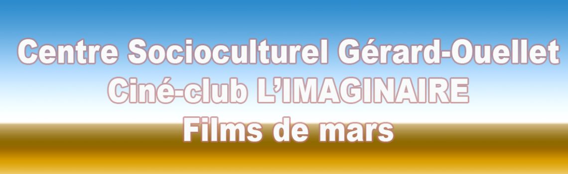 Centre Socioculturel Gérard-Ouellet Ciné-club L’IMAGINAIRE