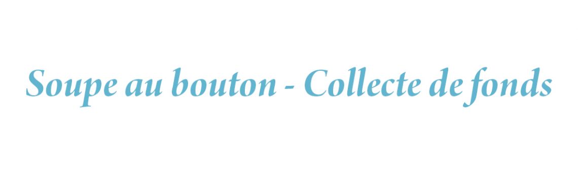 Une deuxième collecte de fonds pour Soupe au bouton
