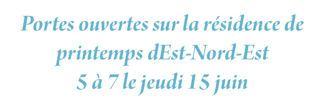 Portes ouvertes sur la résidence de printemps  d’Est-Nord-Est