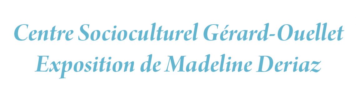 Exposition de Madeline Deriaz