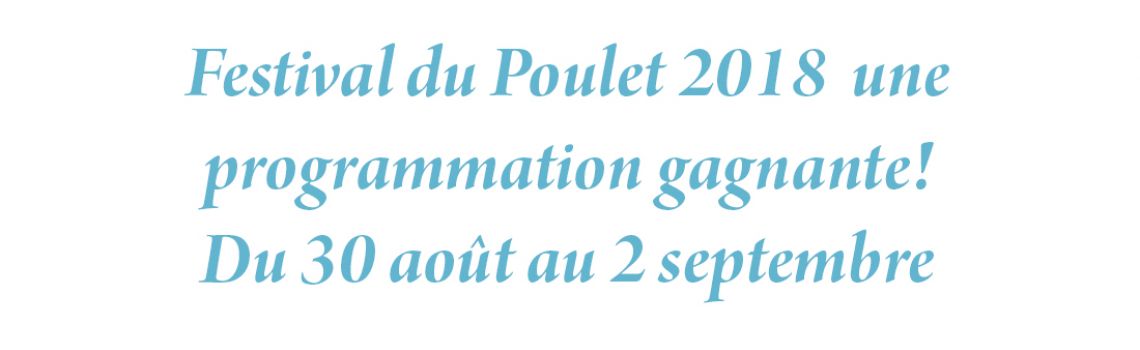 Festival du Poulet 2018  une programmation gagnante!
