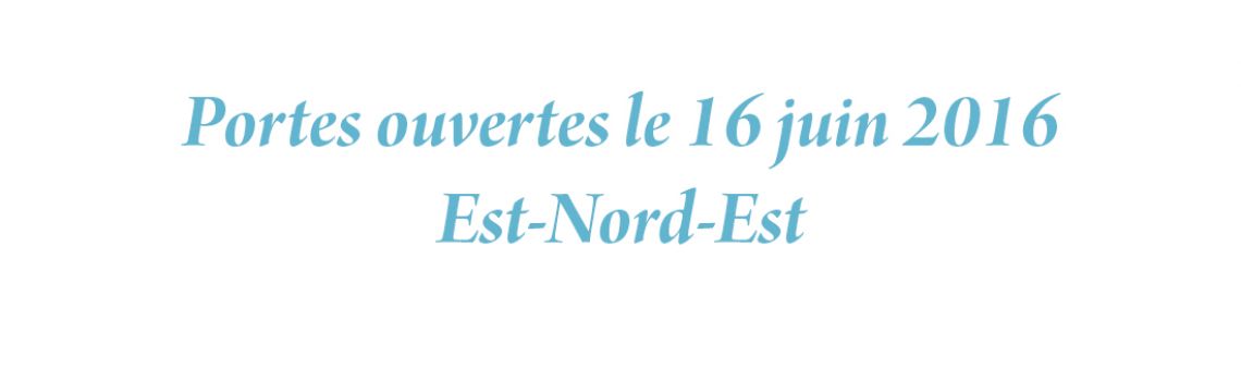 Portes ouvertes  Est-Nord-Est