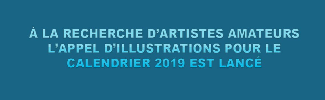 À la recherche d’artistes amateurs L’appel d’illustrations pour le calendrier 2019 est lancé
