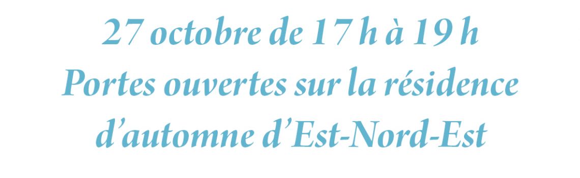 Portes ouvertes sur la résidence d’automne d’Est-Nord-Est