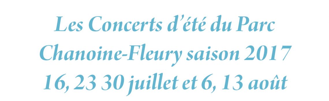 Les Concerts d’été du Parc Chanoine-Fleury saison 2017