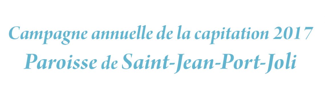 Campagne annuelle de la capitation 2017 Paroisse Saint-Jean-Port-Joli