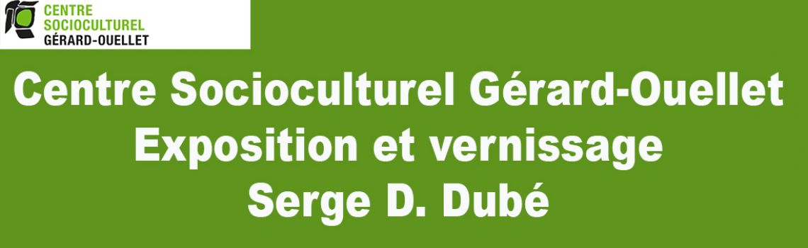 Centre Socioculturel Gérard-Ouellet - Exposition et vernissage